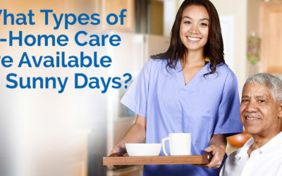 What Types of In-Home Care are Available at Sunny Days?