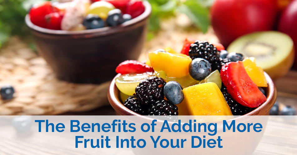 The Benefits of Adding More Fruit Into Your Diet