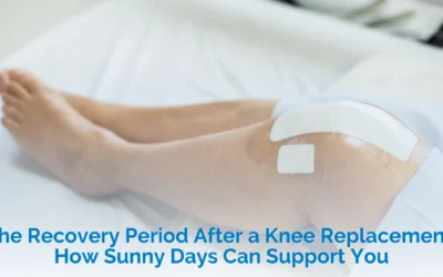 The Recovery Period After a Knee Replacement: How Sunny Days Can Support You