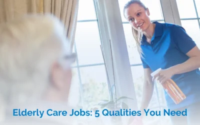 Elderly Care Jobs: 5 Qualities You Need